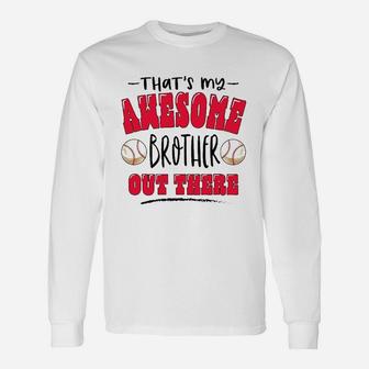 Thats My Awesome Brother Out There With Baseballs Unisex Long Sleeve | Crazezy CA