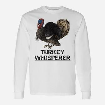 The Turkey Whisperer Funny Turkey Lover Turkey Hunting Gift Unisex Long Sleeve | Crazezy