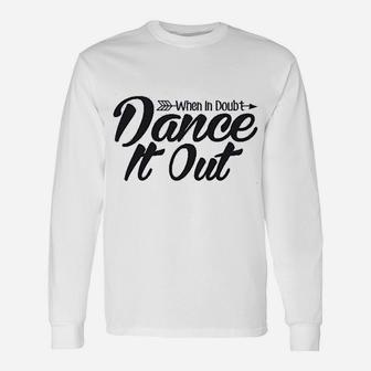 When In Doubt Dance It Out Dance Mom Unisex Long Sleeve | Crazezy