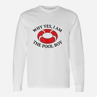 Why Yes I Am The Pool Boy Funny Swimming Accessories Unisex Long Sleeve | Crazezy DE