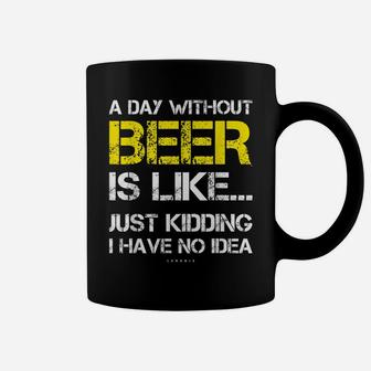 A Day Without Beer - Funny Beer Lover Gift Tee Shirts Coffee Mug | Crazezy DE