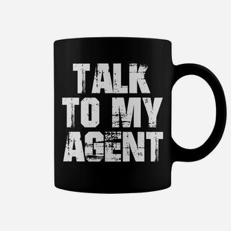 Actor Shirt Funny Talk To My Agent Celebrity Gift Coffee Mug | Crazezy