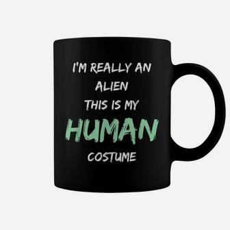 Alien Costume This Is My Human Costume I'm Really An Alien Coffee Mug | Crazezy UK