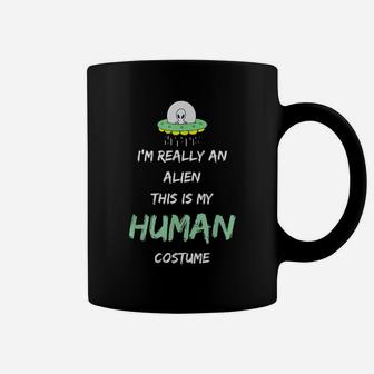 Alien Costume This Is My Human Costume I'm Really An Alien Coffee Mug | Crazezy CA