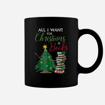 All I Want For Christmas Is Books Shirt Gift Reading Teacher Coffee Mug | Crazezy CA