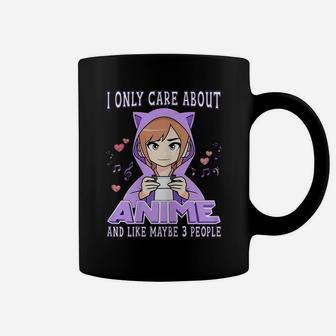 Anime Girl I Only Care About Anime And Like Maybe 3 People Coffee Mug | Crazezy CA