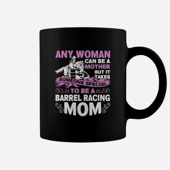 Any Woman Can Be A Mother But It Takes Someone Special To Be A Barrel Racing Mom Coffee Mug | Crazezy