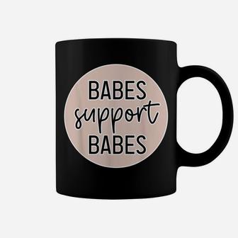 Babes Support Babes Great Gift Idea For Friend And Women Coffee Mug | Crazezy CA