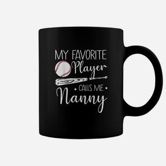 Baseball My Favorite Player Calls Me Nanny Grandma Gift Coffee Mug | Crazezy