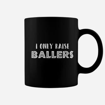 Basketball Baseball Mom And Dad I Only Raise Ballers Coffee Mug | Crazezy