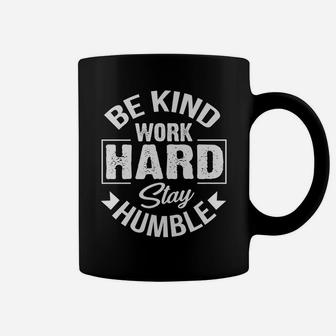 Be Kind Work Hard Stay Humble Hustle Inspiring Quotes Saying Coffee Mug | Crazezy CA