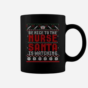 Be Nice To The Nurse Santa Is Watching Ugly Christmas Sweatshirt Coffee Mug | Crazezy DE