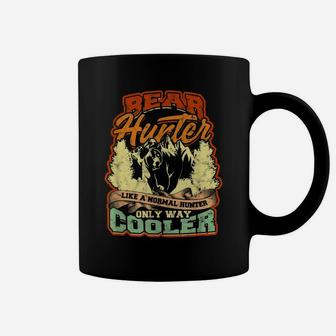 Bear Hunter Like A Normal Hunter Only Way Cooler - Hunting Coffee Mug | Crazezy