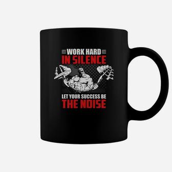 Best Gym Quotes Work Hard In Silence Let Your Success Be The Noise Coffee Mug | Crazezy AU