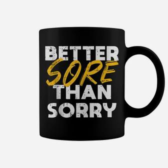 Better Sore Than Sorry Workout Gym Cool Fitness Lover Gift Coffee Mug | Crazezy
