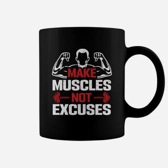 Bodybuilding Quote Make Muscles Not Excuses Coffee Mug | Crazezy