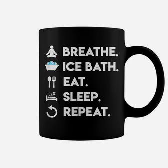 Breathe Ice Bath Eat Sleep Repeat Wim Hoff Method Coffee Mug | Crazezy
