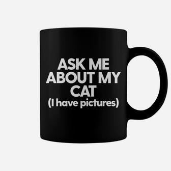 Cat Mom Cat Dad Funny Cat Kitty Cat Ask Me About My Cat Coffee Mug | Crazezy CA