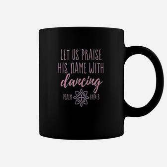Christian Scripture Faith Verse Dance Praise Him Class Coffee Mug | Crazezy DE