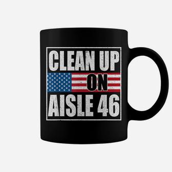 Clean Up On Aisle Fraudy Six Aisle 46 American Flag Coffee Mug | Crazezy CA