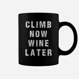 Climb Now Wine Later Funny Distressed Coffee Mug | Crazezy