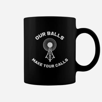 Climber Tower Climbing Funny Our Balls Make Your Calls Gift Coffee Mug | Crazezy AU