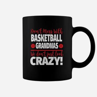 Crazy Basketball Grandma We Dont Just Look Crazy Coffee Mug | Crazezy UK