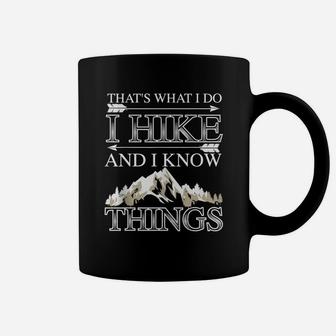 Cute That Is What I Do I Hike And I Know Things Gift Coffee Mug | Crazezy