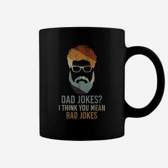 Dad Jokes I Think You Mean Rad Jokes Funny Dad Jokes Coffee Mug | Crazezy