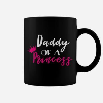 Daddy Of A Princess Shirt Funny Fathers Day Gifts Dad Coffee Mug | Crazezy AU
