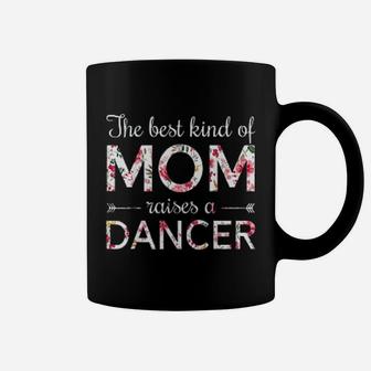 Dance Momthe Best Kind Of Mom Raises A Dancer Coffee Mug | Crazezy