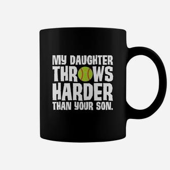 Daughter Throws Harder Than Your Son Softball T-shirt Coffee Mug | Crazezy CA
