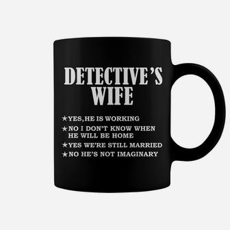 Detective's Wife Yes He's Working & Not Imaginary Gift Coffee Mug | Crazezy