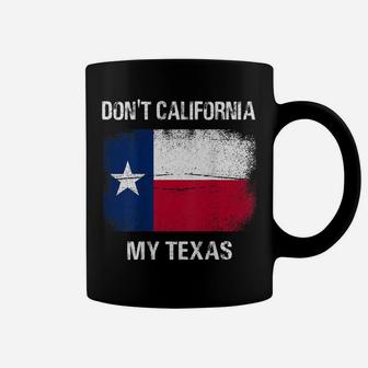 Don't California My Texas T-Shirt Flag Texas Retro Vintage Coffee Mug | Crazezy CA