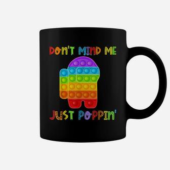 Don't Mind Me Just-Poppin' Funny Pop It Among-Toy Fidget Coffee Mug | Crazezy UK