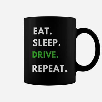 Eat Sleep Drive Repeat T Shirt For Driving Fans Truck Driver Coffee Mug | Crazezy