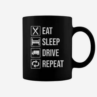 Eat Sleep Drive Repeat T-Shirt Funny Truck Driver Trucker Coffee Mug | Crazezy AU