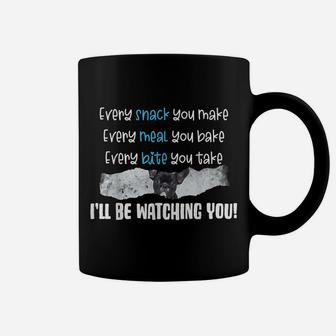 Every Snack You Make I'll Be Watching | Very Funny Dog Owner Coffee Mug | Crazezy UK