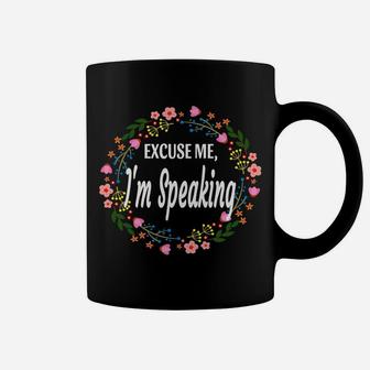 Excuse Me I'm Speaking Floral Flowers Funny Women Gift Sweatshirt Coffee Mug | Crazezy UK