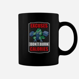 Excuses Dont Burn Calories Weight Lifting Coffee Mug | Crazezy