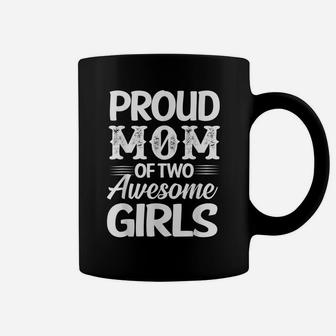 FAMILY 365 Proud Mom Of Two Awesome Girls Coffee Mug | Crazezy