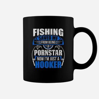 Fishing Saved Me Now Im Just A Hooker Coffee Mug | Crazezy DE