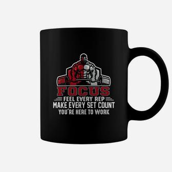 Focus Make Every Set Count You Are Here To Work Motivational Quotes Coffee Mug | Crazezy