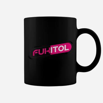 Fukitol - A Great Tee For One Of "Those" Days Coffee Mug | Crazezy