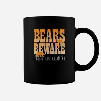 Funny Camping Bears Beware I Taste Like Cilantro Coffee Mug | Crazezy UK