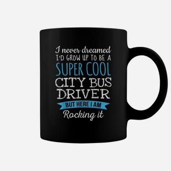 Funny City Bus Driver Tshirt Appreciation Gifts Coffee Mug | Crazezy