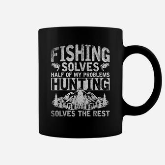 Funny Hunting Fishing Solves Half Of My Problems Fishing Coffee Mug | Crazezy