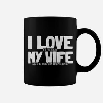 Funny Hunting Saying Hunter I I Love My Wife Coffee Mug | Crazezy