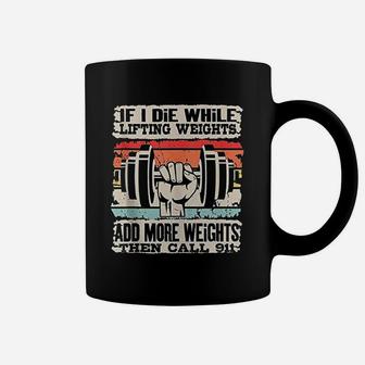 Funny If I Die While Lifting Weights Workout Gym Coffee Mug | Crazezy