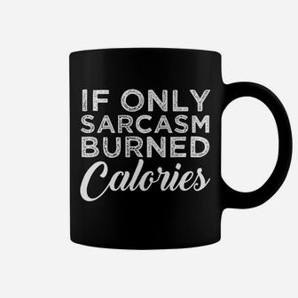 Funny If Only Sarcasm Burned Calories Personal Trainer Coffee Mug | Crazezy
